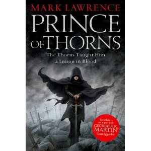 Utter gut churning brilliance, Prince of Thorns by Mark Lawrence